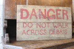 A Decorative Mid 20thC 'Danger, Do Not Walk Across Debris' Wooden Sign
