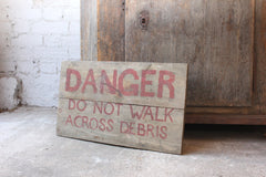 A Decorative Mid 20thC 'Danger, Do Not Walk Across Debris' Wooden Sign